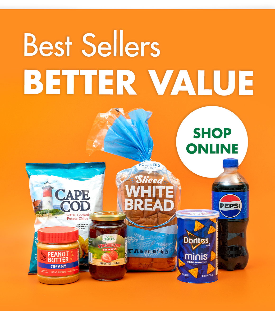 Best Sellers. Better Value. Image of bag of Cape Cod potato chips, jars of peanut butter and strawberry jelly, can of Doritos Minis, bag of sliced white bread, and a bottle of Pepsi on an orange background.