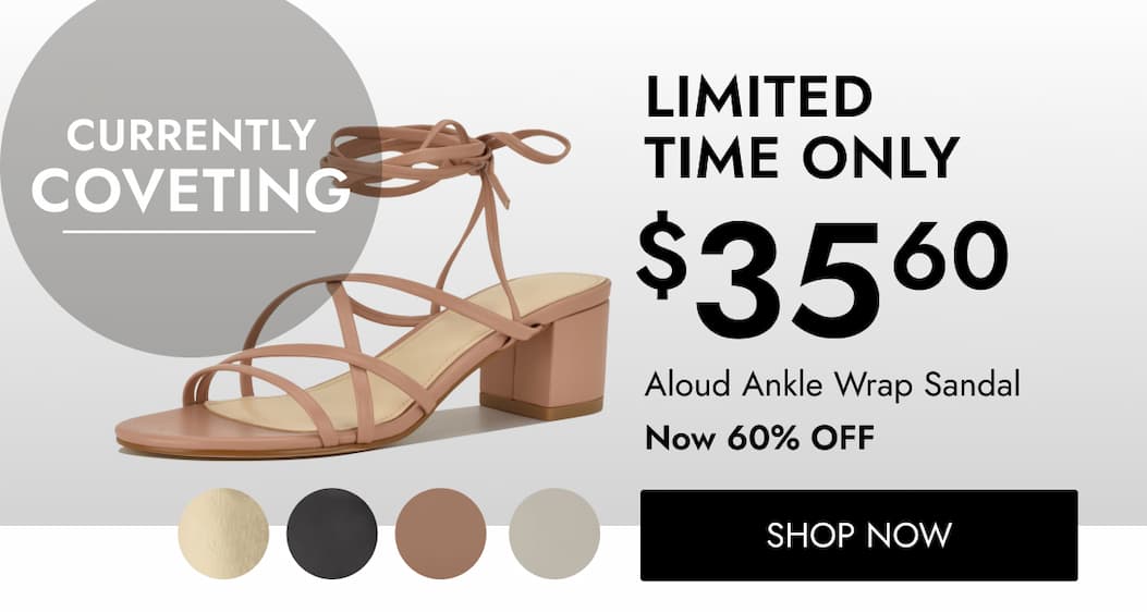 CURRENTLY COVETING LIMITED TIME ONLY $ 35 60 Aloud Ankle Wrap Sandal Now 60% OFF SHOP NOW