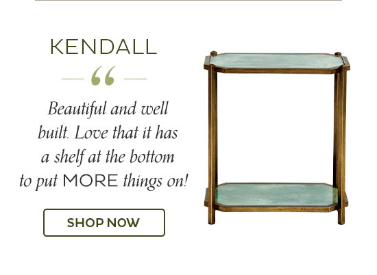 Kendall - "Beautiful and well built. Love that it has a shelf at the bottom to put MORE things on!" - Shop Now