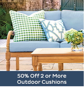 50% Off 2 or More Outdoor Cushions