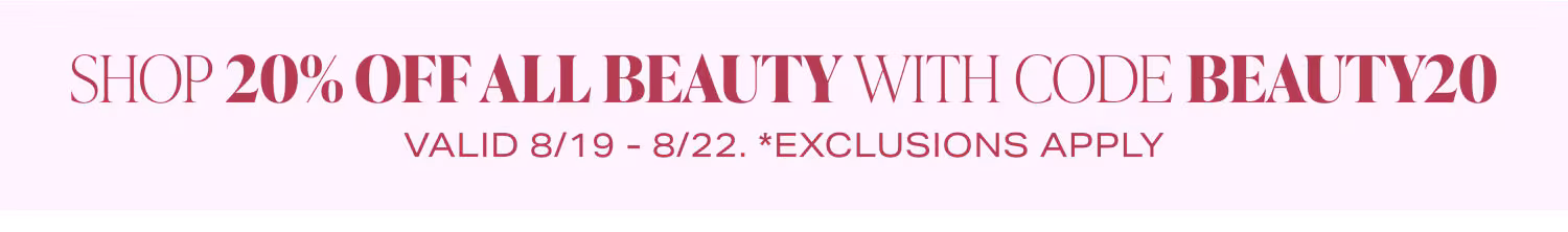 Shop 20% OFF ALL BEAUTY with BEAUTY20. Shop Now.