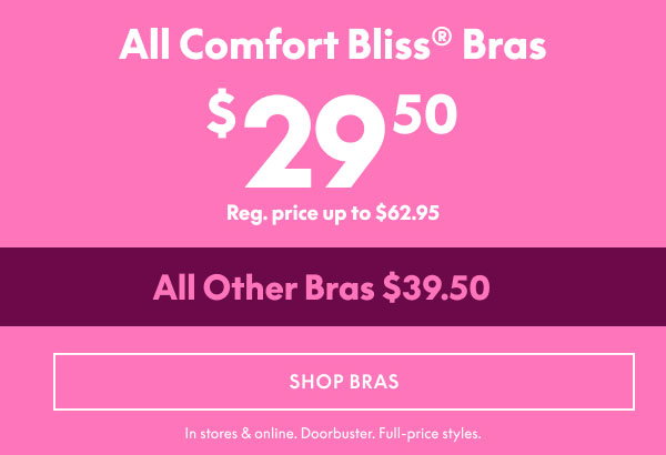 Comfort Bliss Bras $29.50 | Other Bras $39.50