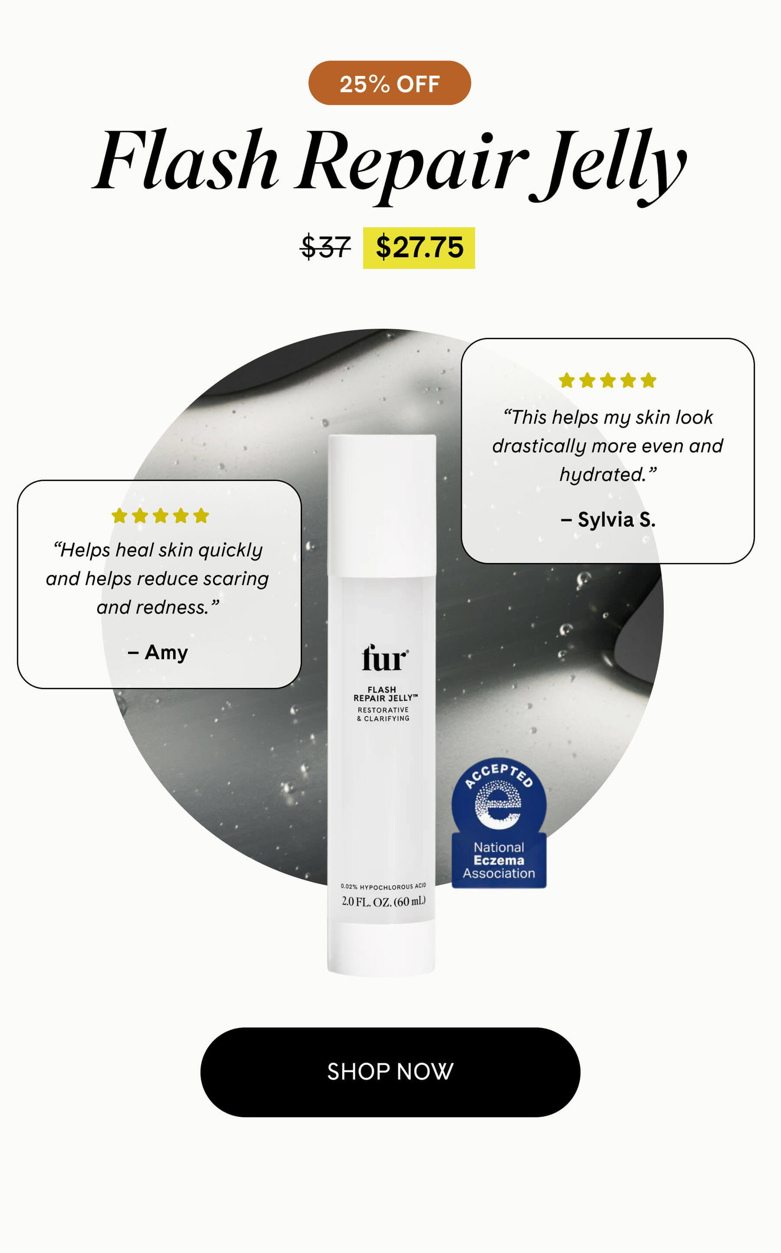 Flash Repair Jelly 25% Off $27.75 $37 ⭐️⭐️⭐️⭐️⭐️ ”Helps heal skin quickly and helps reduce scaring and redness.” Amy ⭐️⭐️⭐️⭐️⭐️ ”This helps my skin look drastically more even and hydrated.” Sylvia S. shop now