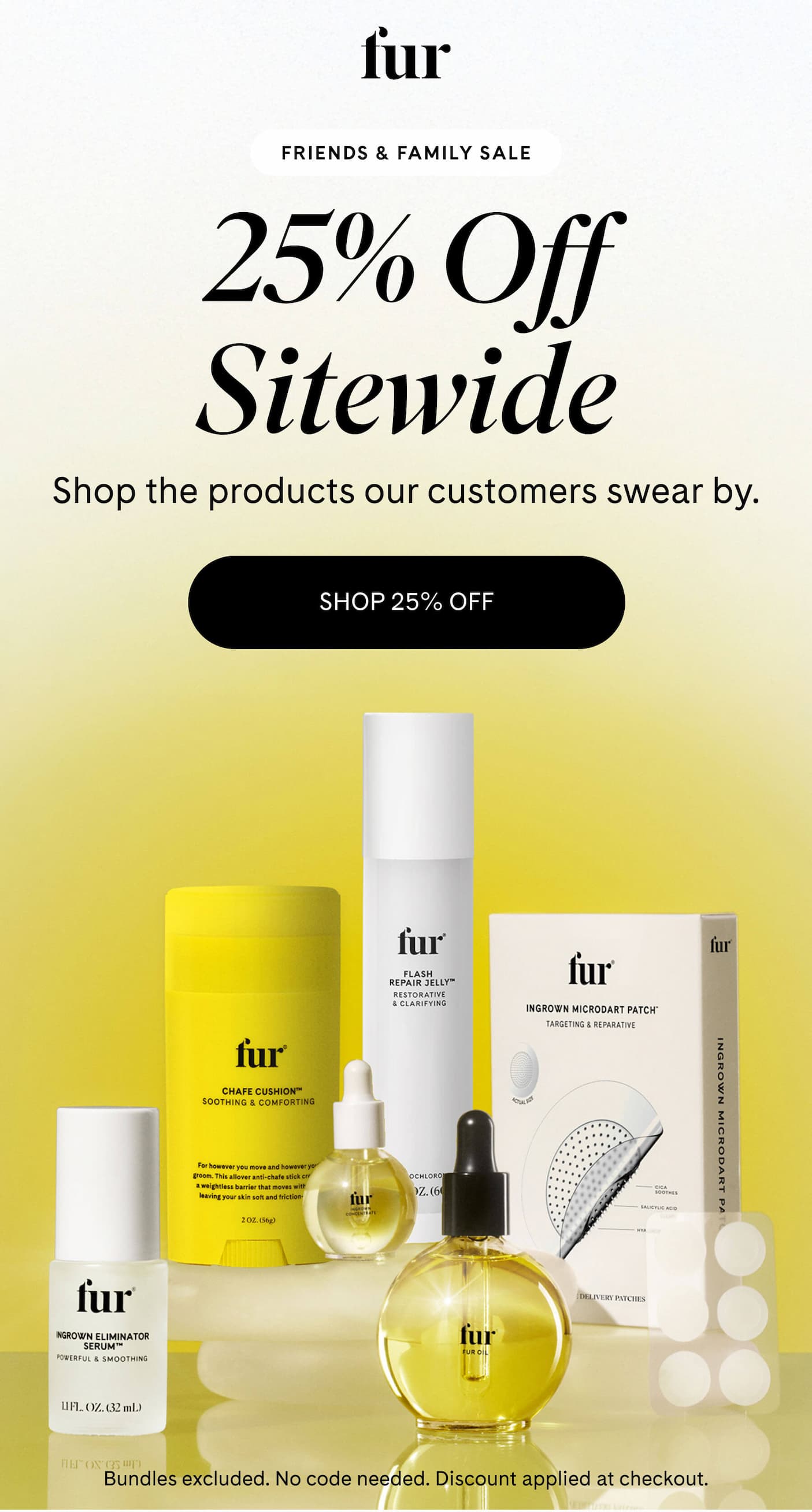 fur FRIENDS & FAMILY SALE 25% Off Sitewide Shop the products our customers swear by.SHOP 25% OFF