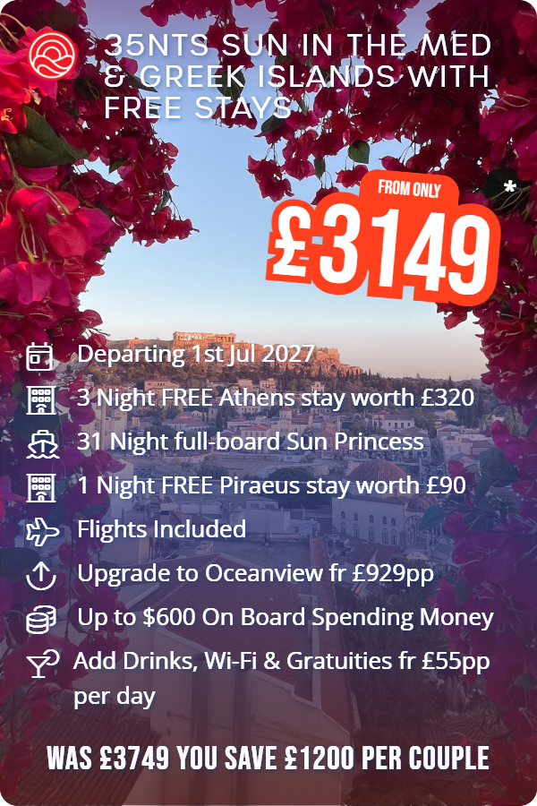 35nts Sun In The Med & Greek Islands with Free Stays – Smart Holiday promotional image. From £3,149 Includes: Departing 1st Jul 2027, 3 Night FREE Athens stay worth £320, 31 Night full-board Sun Princess, 1 Night FREE Piraeus stay worth £90, Flights Included, Upgrade to Oceanview fr £929pp, Up to $600 On Board Spending Money, Add Drinks, Wi-Fi & Gratuities fr £55pp per day. WAS £3749 YOU SAVE £1200 PER COUPLE