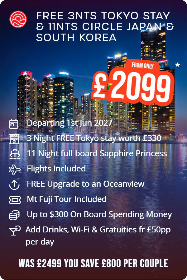 Free 3nts Tokyo Stay & 11nts Circle Japan & South Korea – Smart Holiday promotional image. From £2,099 Includes: Departing 1st Jun 2027, 3 Night FREE Tokyo stay worth £330, 11 Night full-board Sapphire Princess, Flights Included, FREE Upgrade to an Oceanview, Mt Fuji Tour Included, Up to $300 On Board Spending Money, Add Drinks, Wi-Fi & Gratuities fr £50pp per day. WAS £2499 YOU SAVE £800 PER COUPLE