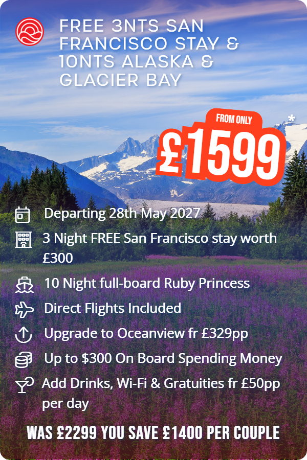 Free 3nts San Francisco Stay & 10nts Alaska & Glacier Bay – Smart Holiday promotional image. From £1,599 Includes: Departing 28th May 2027, 3 Night FREE San Francisco stay worth £300, 10 Night full-board Ruby Princess, Direct Flights Included, Upgrade to Oceanview fr £329pp, Up to $300 On Board Spending Money, Add Drinks, Wi-Fi & Gratuities fr £50pp per day. WAS £2299 YOU SAVE £1400 PER COUPLE
