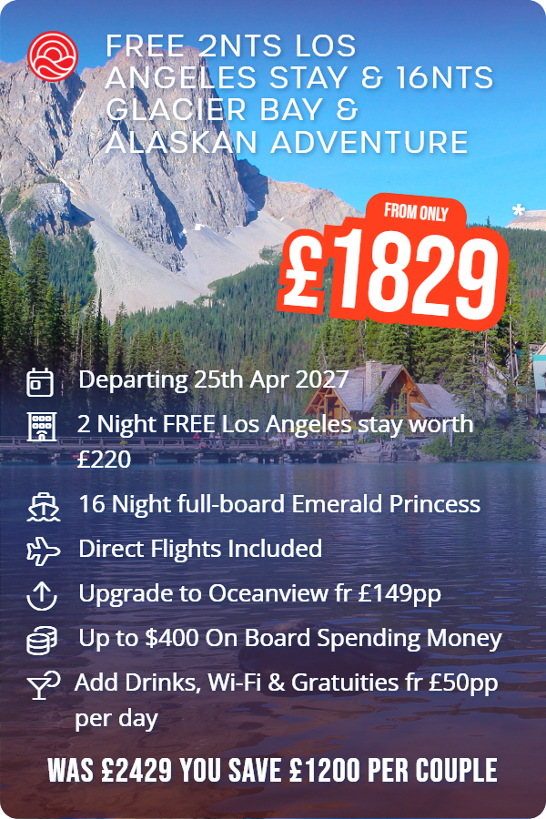 Free 2nts Los Angeles Stay & 16nts Glacier Bay & Alaskan Adventure – Smart Holiday promotional image. From £1,829 Includes: Departing 25th Apr 2027, 2 Night FREE Los Angeles stay worth £220, 16 Night full-board Emerald Princess, Direct Flights Included, Upgrade to Oceanview fr £149pp, Up to $400 On Board Spending Money, Add Drinks, Wi-Fi & Gratuities fr £50pp per day. WAS £2429 YOU SAVE £1200 PER COUPLE