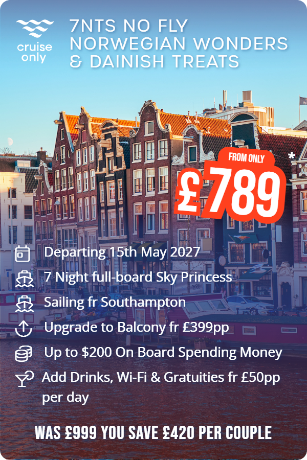 7nts No Fly Norwegian Wonders & Dainish Treats – Cruise Only promotional image. From £789 Includes: Departing 15th May 2027, 7 Night full-board Sky Princess, Sailing fr Southampton, Upgrade to Balcony fr £399pp, Up to $200 On Board Spending Money, Add Drinks, Wi-Fi & Gratuities fr £50pp per day. WAS £999 YOU SAVE £420 PER COUPLE