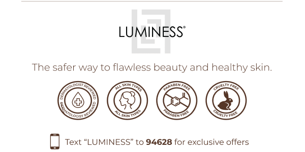 LUMINESS: The safer way to flawless beauty and healthy skin.
