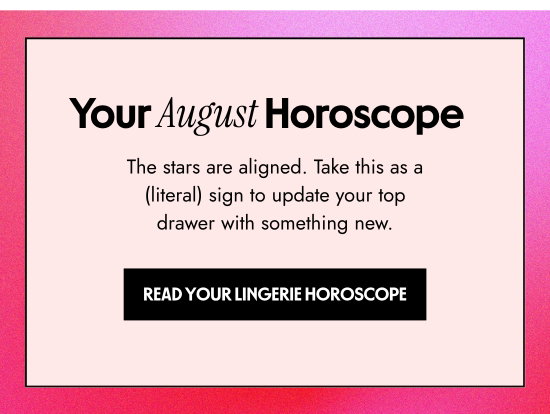 Your August Horoscope - The stars are aligned. Take this as a (literal) sign to update your top drawer with something new.