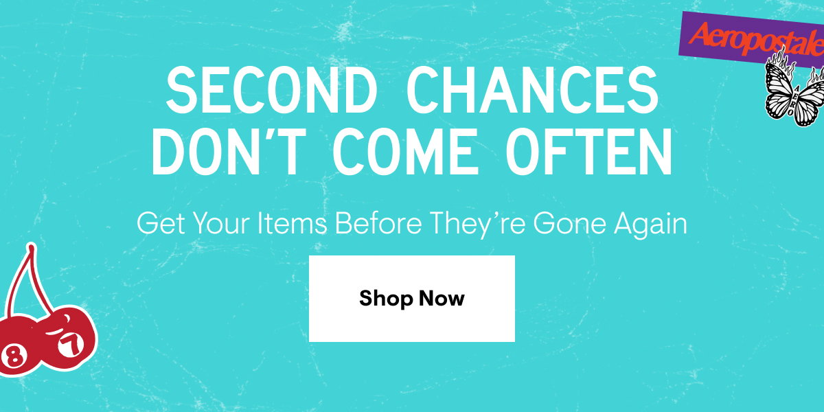 Second Chances Don't Come Often. Get your items before they're gone again. Shop now