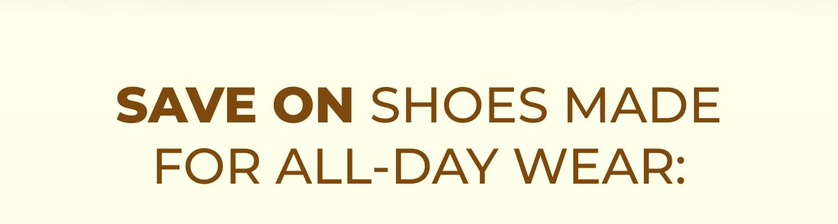 Save On Shoes Made For All-Day Wear: