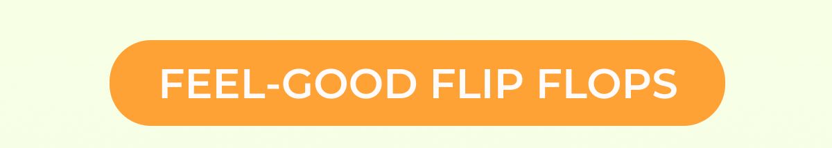 Feel-Good Flip Flops