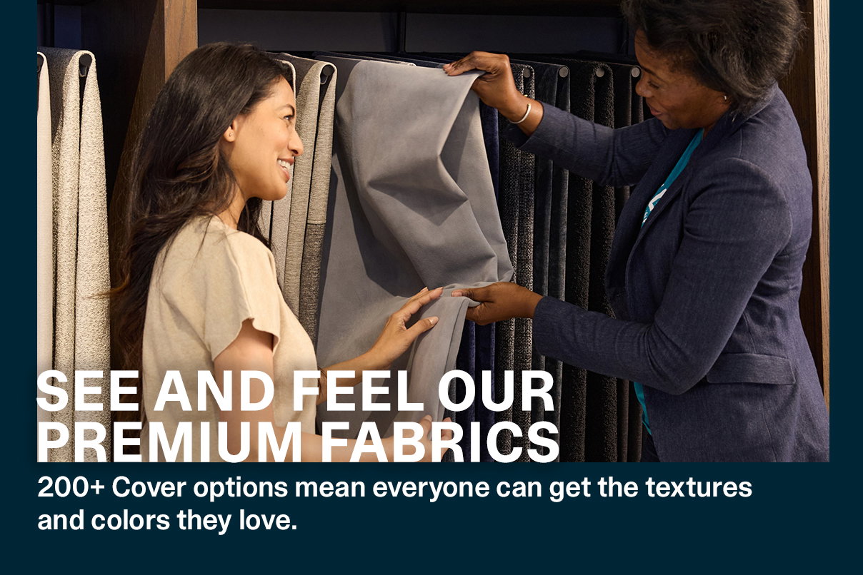 SEE AND FEEL OUR PREMIUM FABRICS