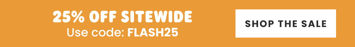 25% OFF SITEWIDE CODE FLASH25