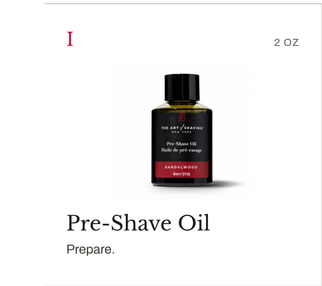 Step I: Sandalwood Pre-Shave Oil, 2 oz. Prepare.