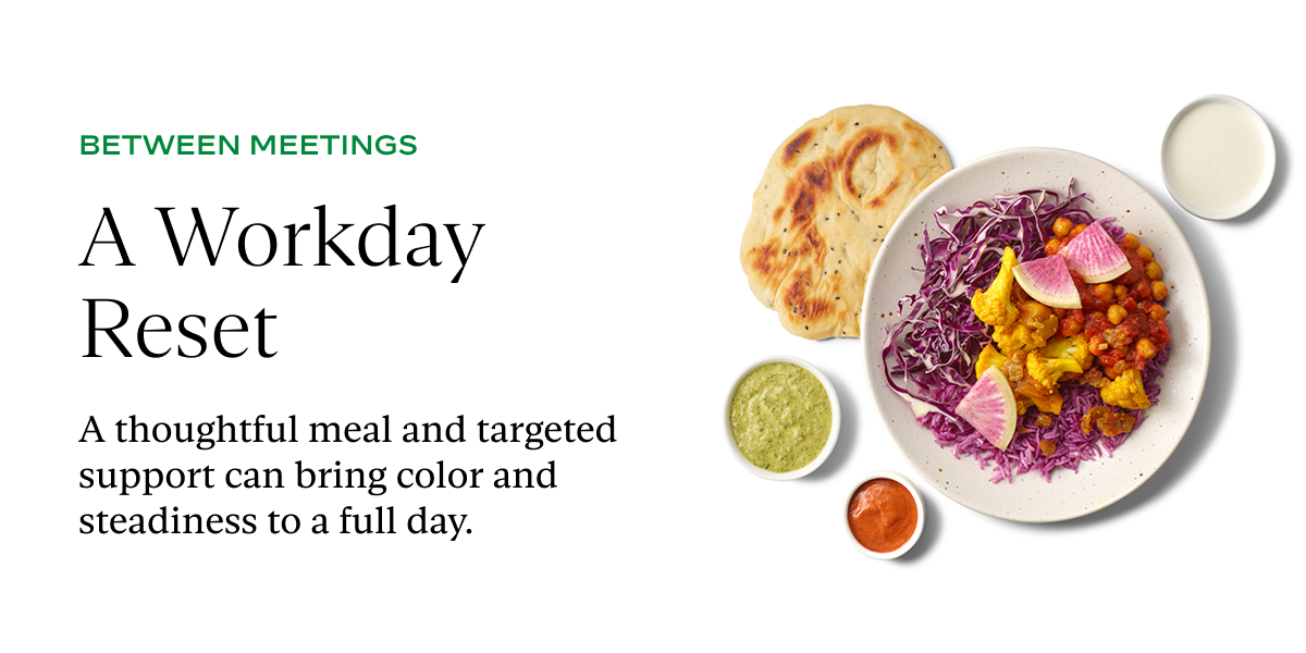 A Workday Reset: A thoughtful meal and targeted support can bring color and steadiness to a full day.