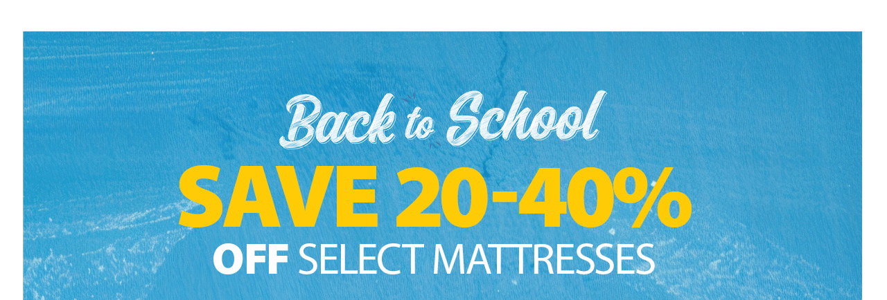 SAVE 20-40% OFF SELECT MATTRESSES