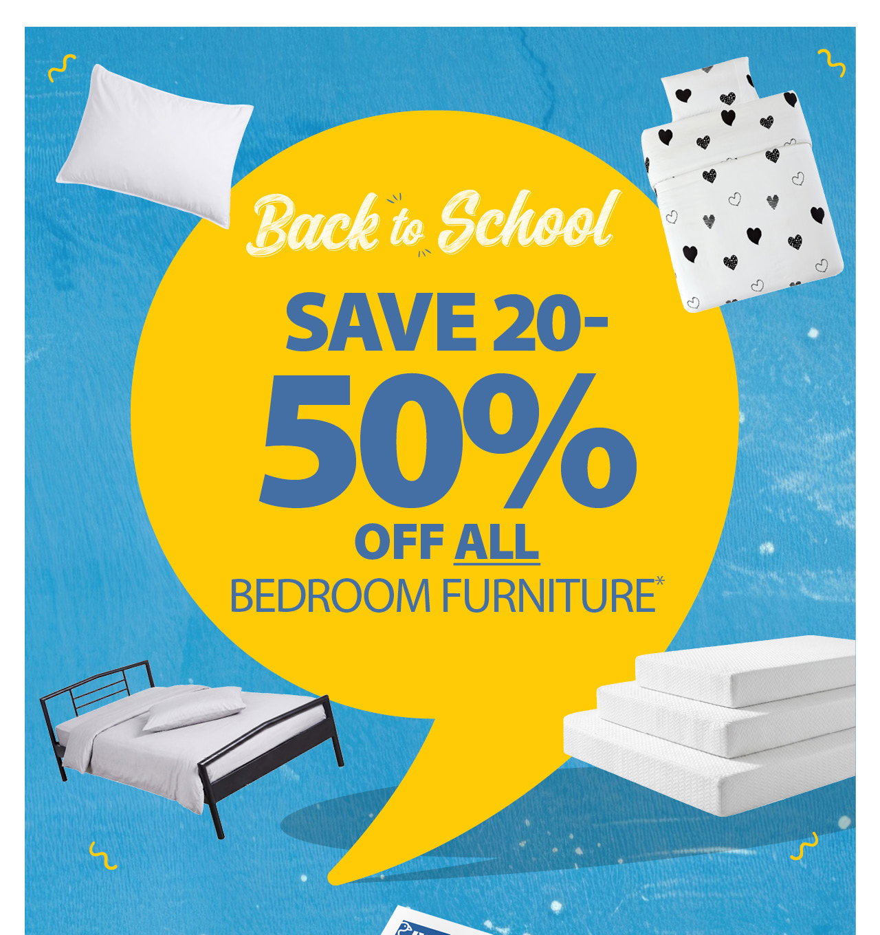 SAVE 20 50% OFF ALL  BEDROOM FURNITURE*