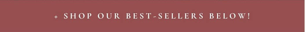 "Shop Our Best-Sellers."