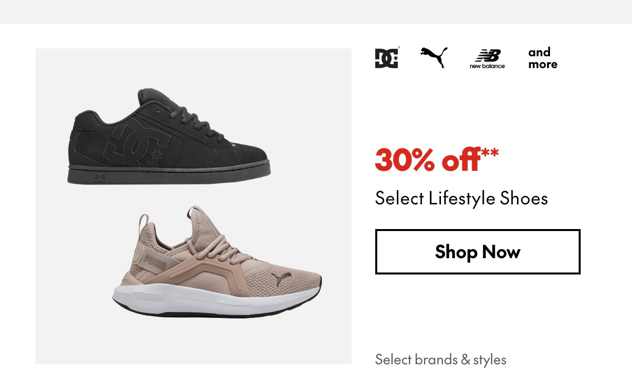Select Lifestyle Shoes. 30% off. Our ticket price. Select styles.
