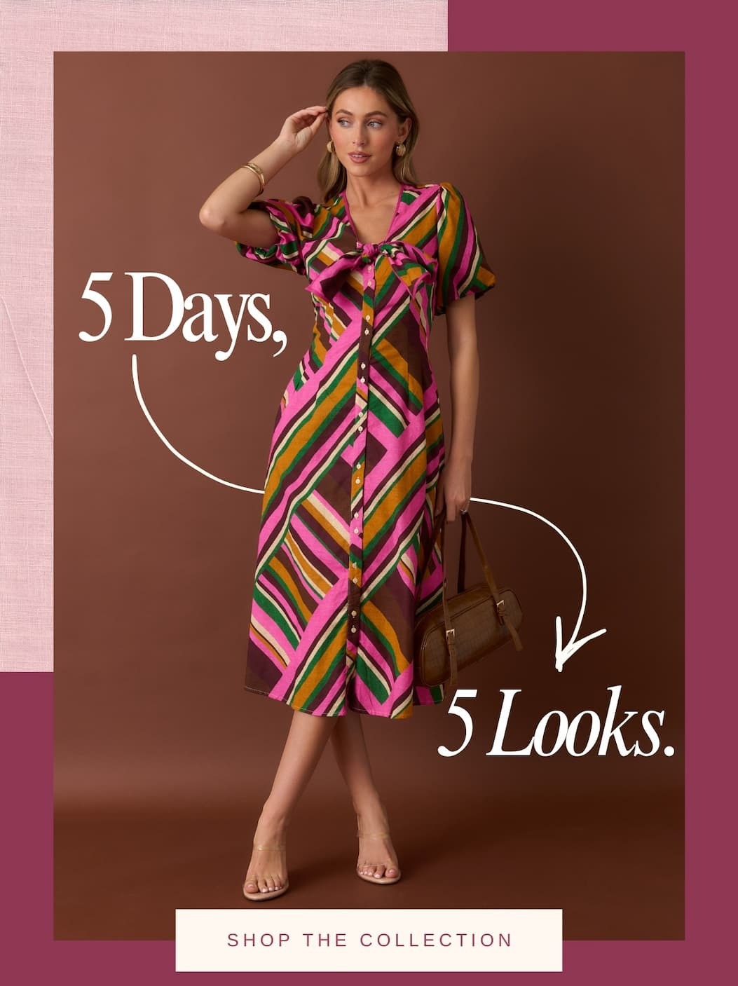 "5 Days, 5 Looks. Shop the collection."