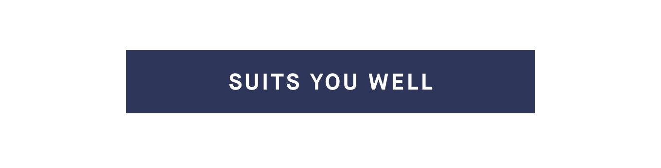 Suits you well