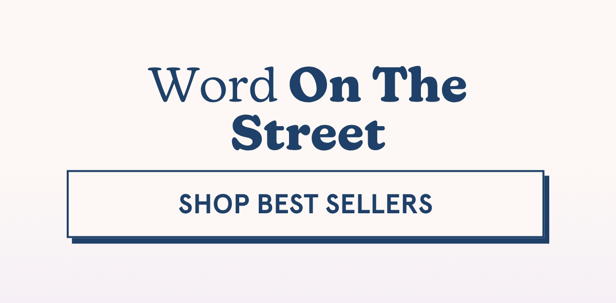 Word on the Street [SHOP BEST SELLERS]