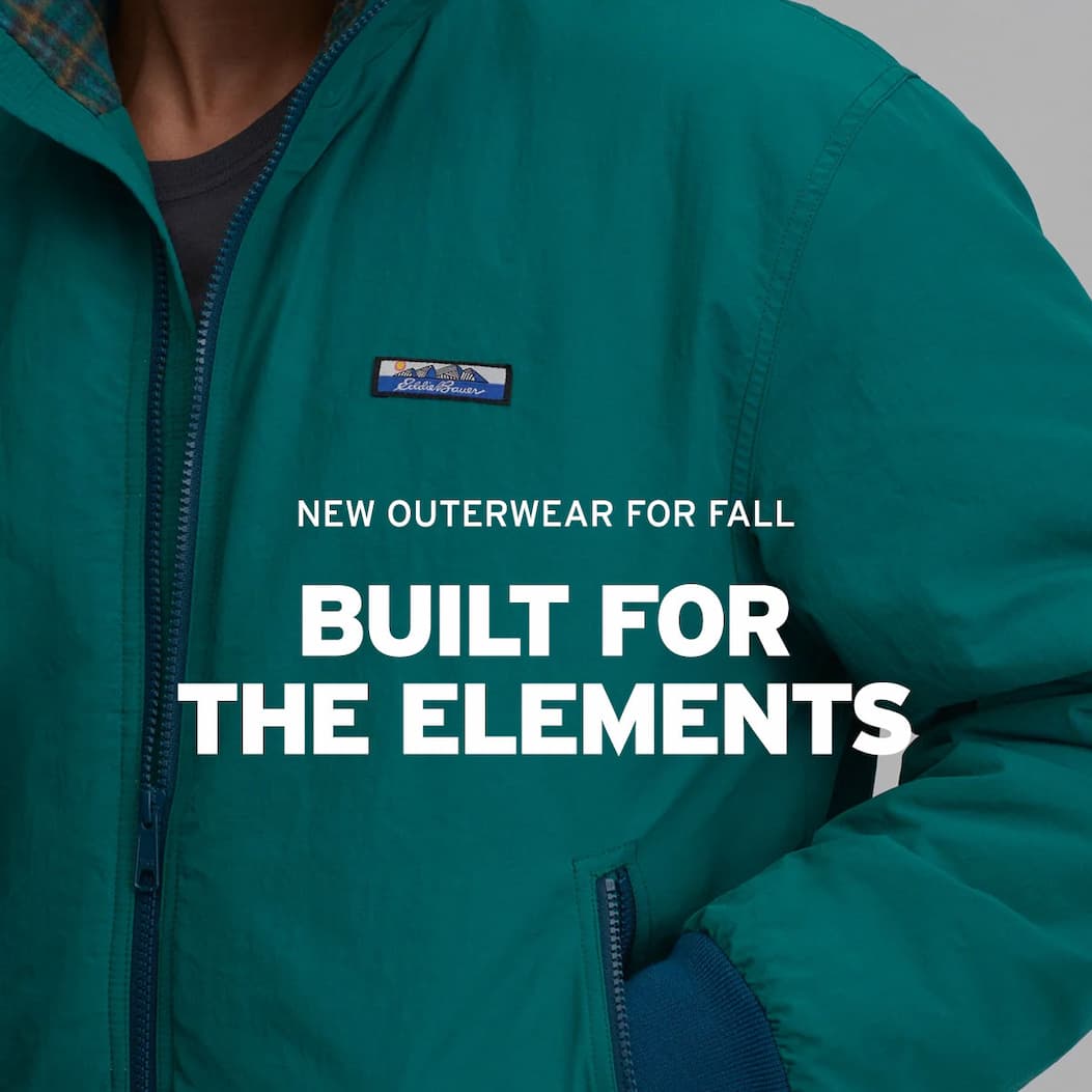 New Eddie Bauer Outerwear. Built for the elements.