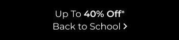 Up to 40% off Back to School