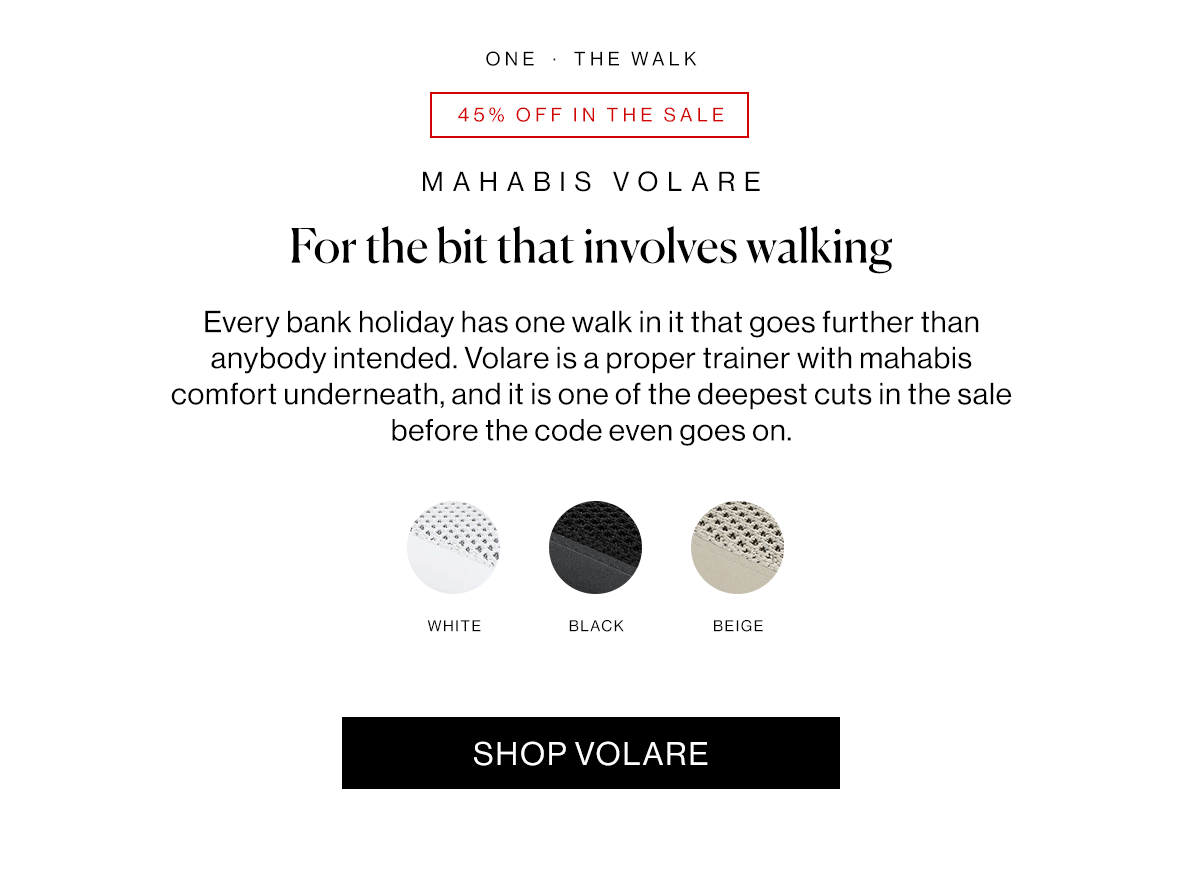 Every bank holiday has one walk in it that goes further than anybody intended. Volare is a proper trainer with mahabis comfort underneath, and it is one of the deepest cuts in the sale before the code even goes on.