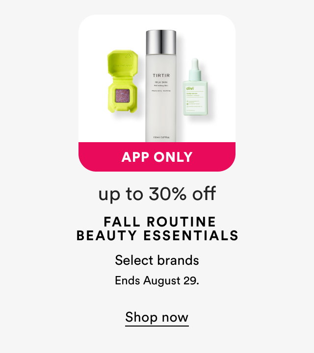 App only | Up to 30% off | Fall routine beauty essentials | Select brands | Ends August 29 | Shop now