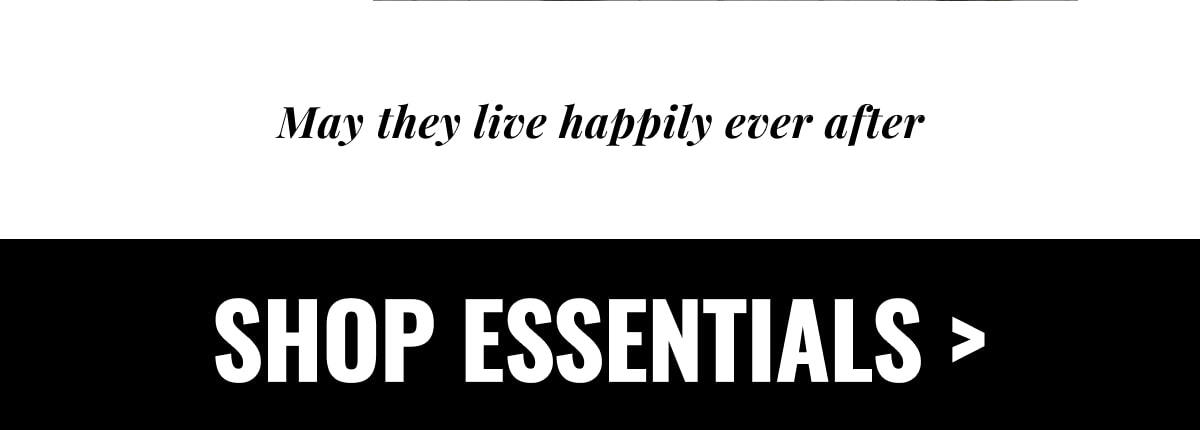 SHOP ESSENTIALS >