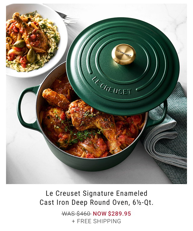 Le Creuset Signature Enameled Cast Iron Deep Round Oven, 6½-Qt. NOW $289.95