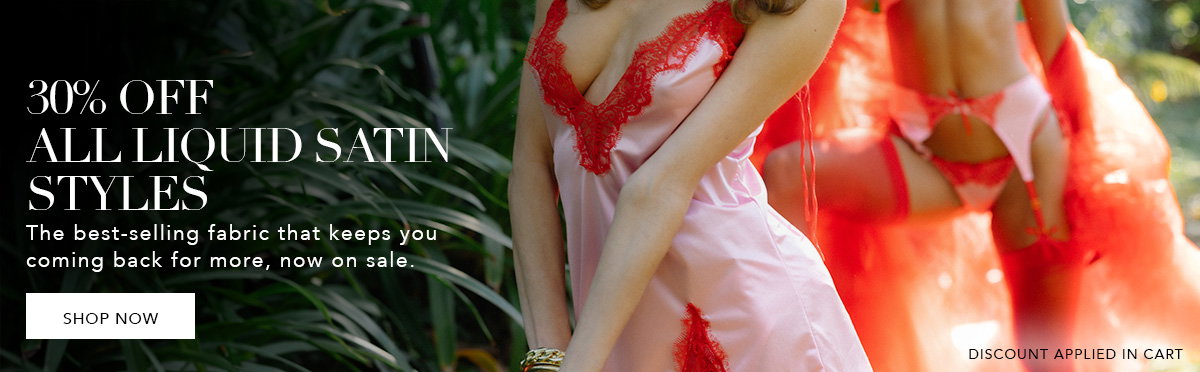 30% OFF All Liquid Satin Styles [Shop Now]