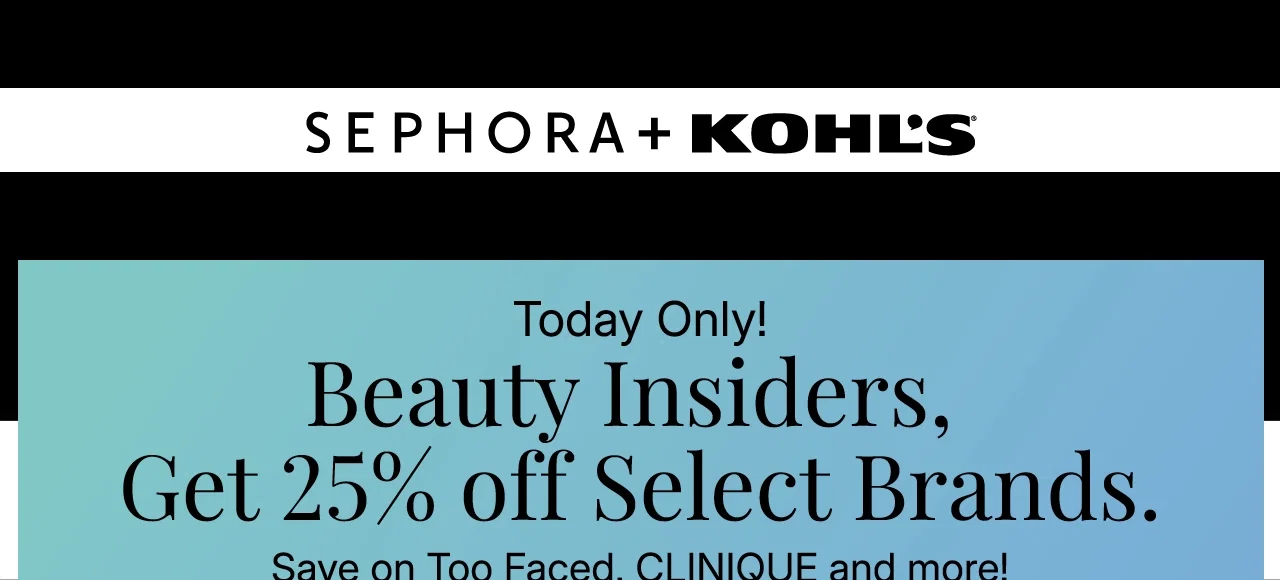 beauty insiders, get 25% off select brands. save on too faced, clinique and more! online only.
