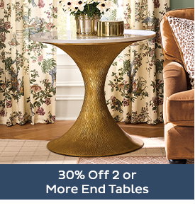 30% Off 2 or More End Tables