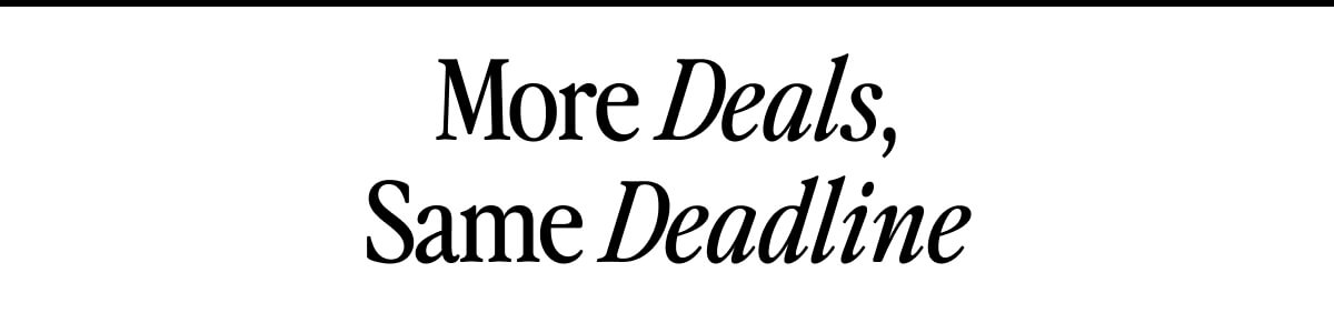 More Deals, Same Deadline