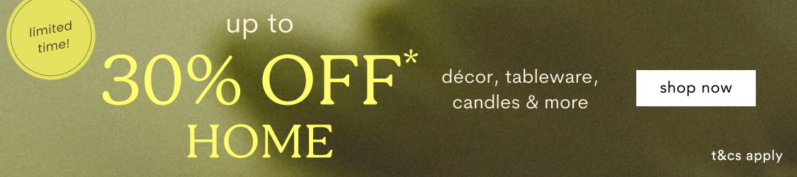 30% Off Home!* Shop Now >
