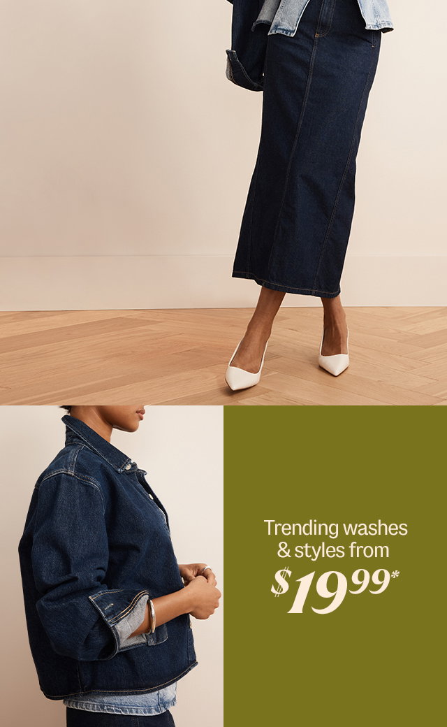 Trending washes & styles from !9.99*