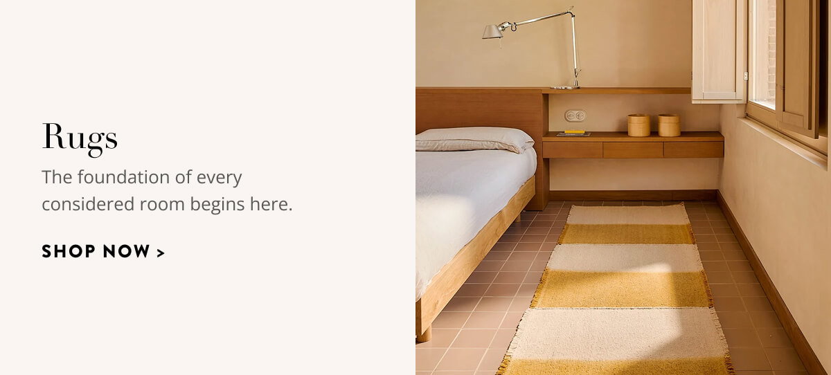 Rugs: The foundation of every considered room begins here. Shop now.