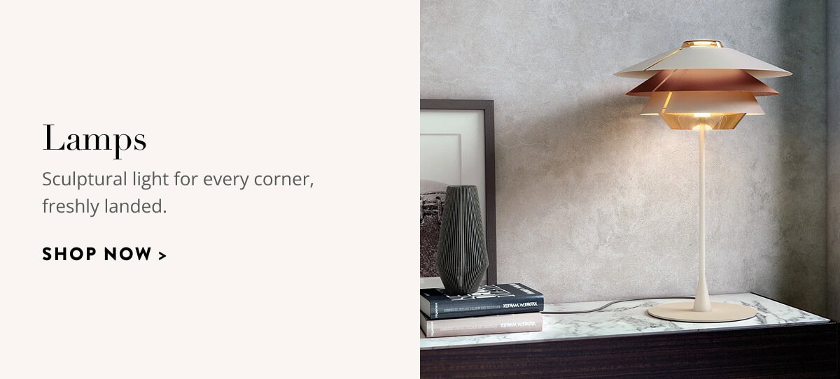 Lamps: Sculptural light for every corner, freshly landed. Shop now.