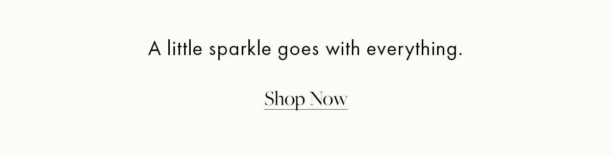 A sparkle goes with everything.
