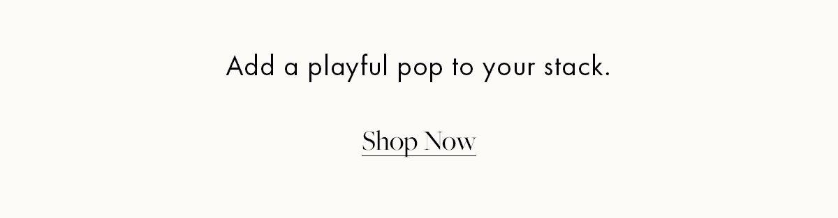 Add a playful pop to your stack.