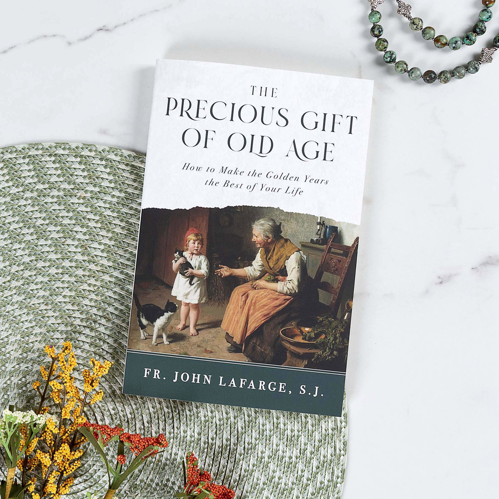 The Precious Gift of Old Age: How to Make the Golden Years the Best Years of Your Life
