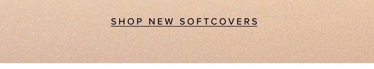 Shop new softcovers