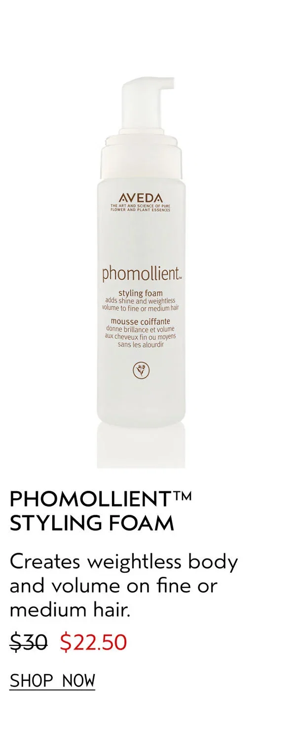 PHOMOLLIENT™ STYLING FOAM | Creates weightless body and volume on fine or medium hair. | $22.50 | SHOP NOW