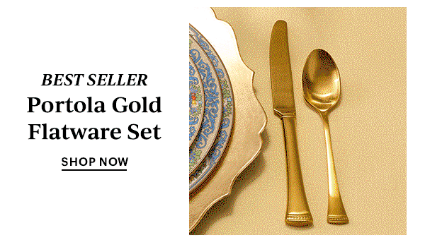 BEST SELLER  Portola Gold Flatware Set  SHOP NOW