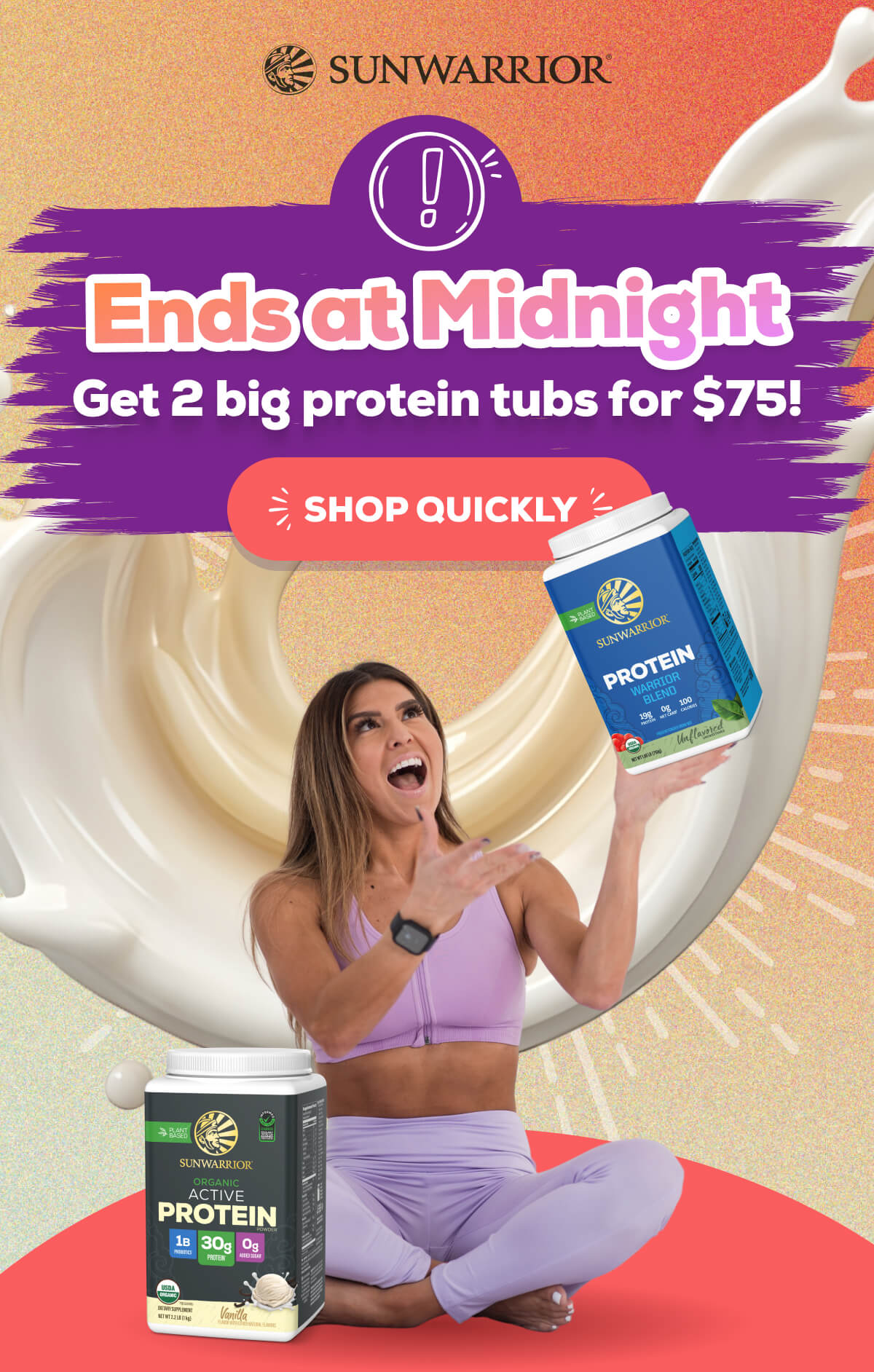 Ends at Midnight Get 2 big protein tubs for $75!  SHOP QUICKLY